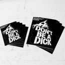 Don't Be a Dick Sticker Pack